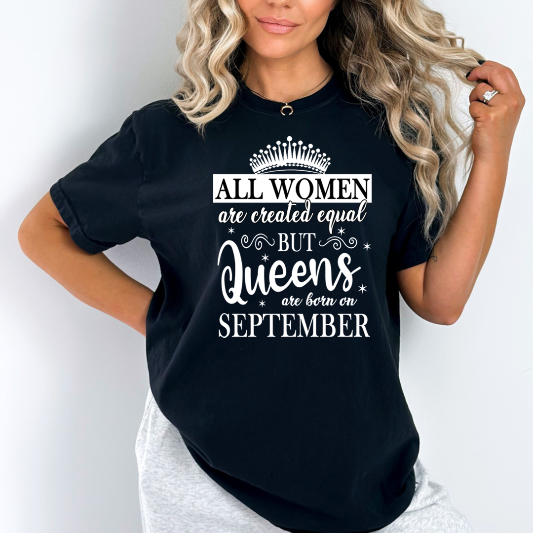 All Women Are Created Equal But Queens are Born On September - Unisex T-Shirt