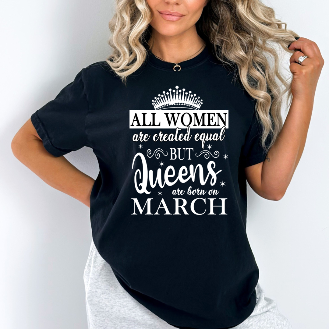 All Women Are Created Equal But Queens are Born On March - Unisex T-Shirt