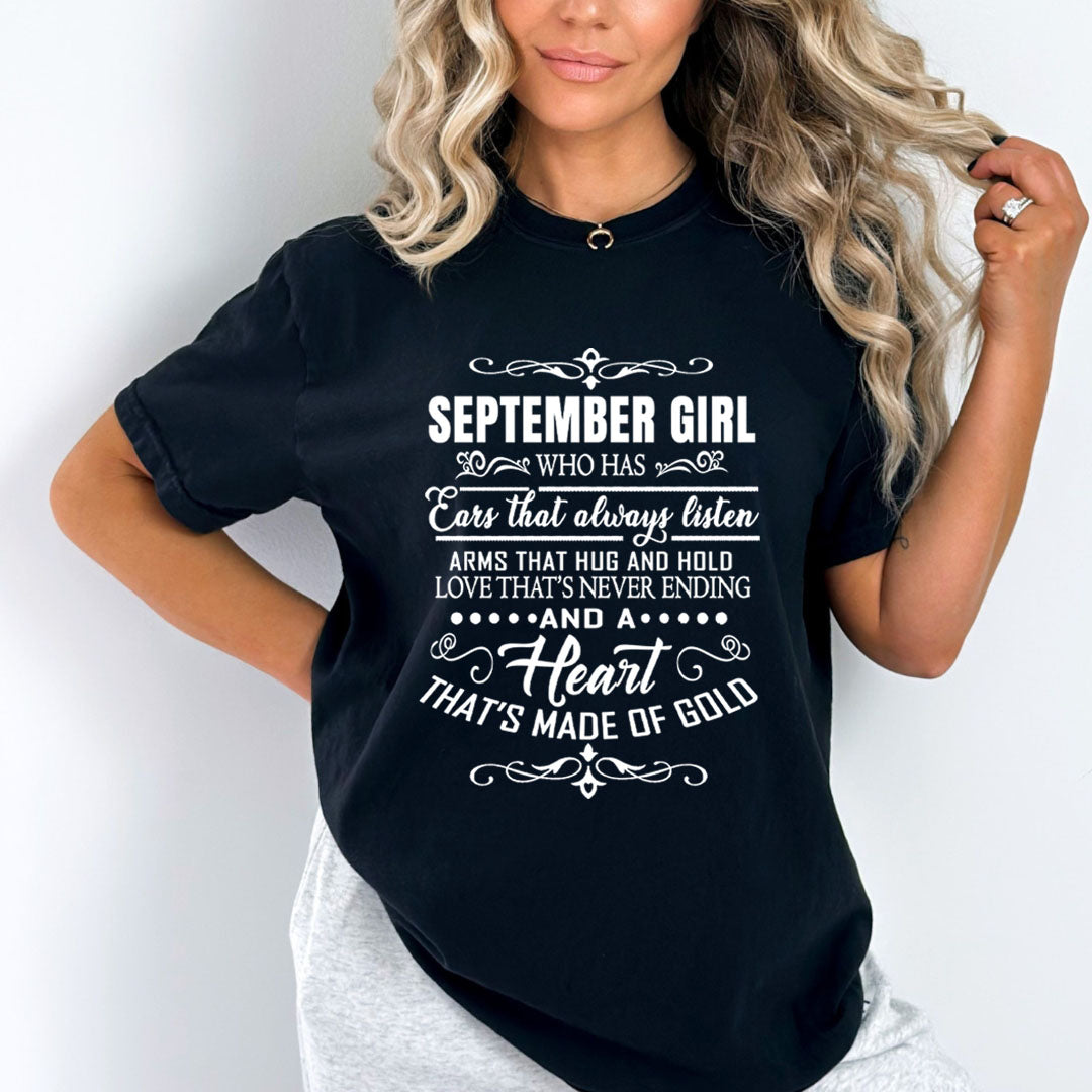 September Girl Who Has Heart That's Made Of Gold  - Unisex T-Shirt