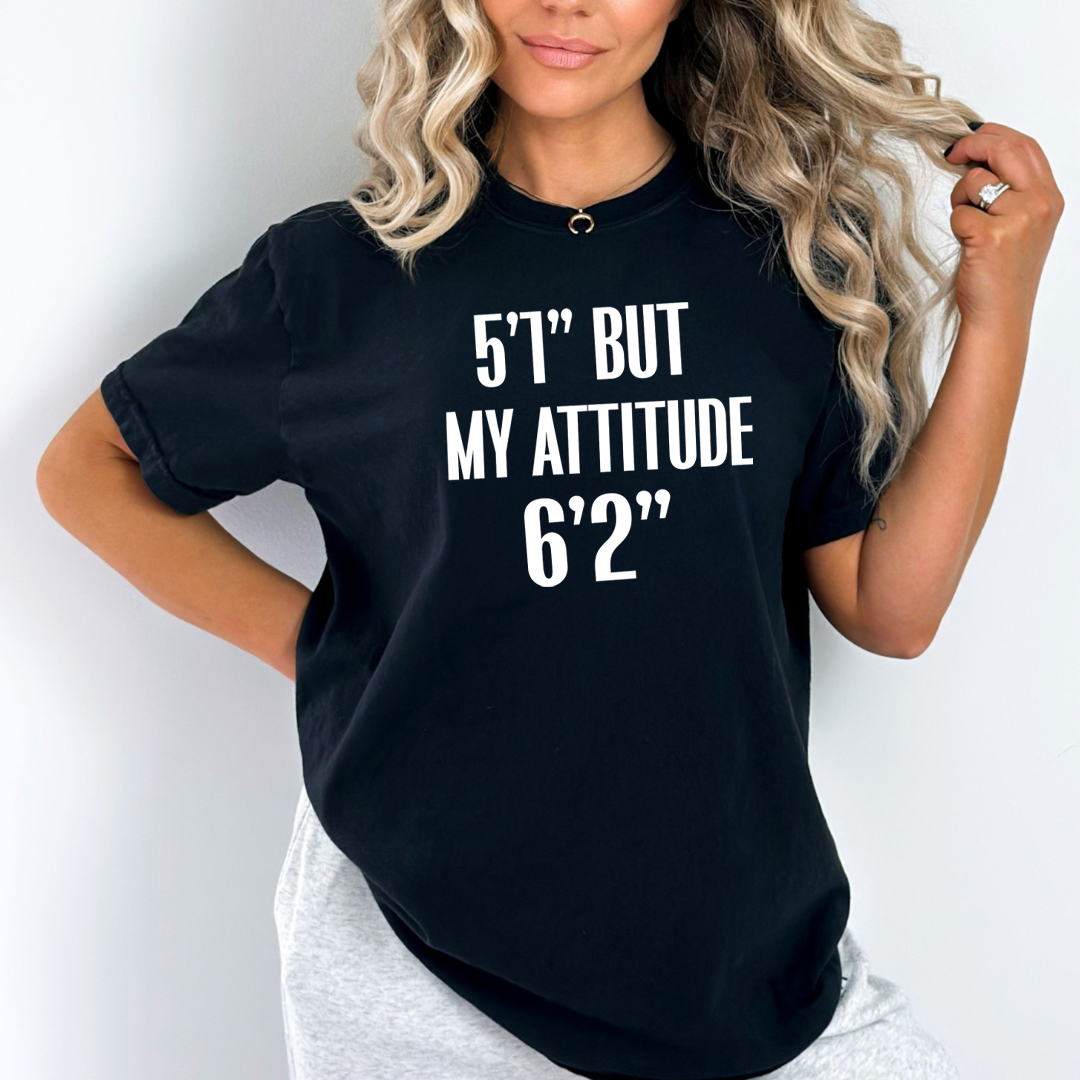 5'1" But My Attitude 6'2" - Unisex T-Shirt