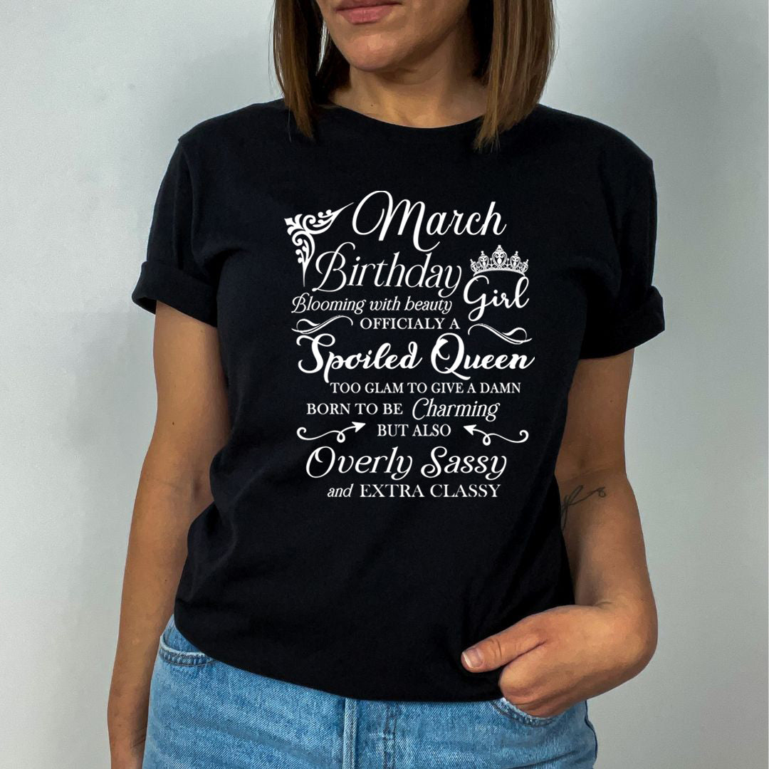March Birthday Girl Officially a Spoiled Queen, born to be Charming - Unisex T-Shirt
