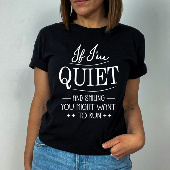 If I'm Quiet And Smiling  - Unisex T-Shirt