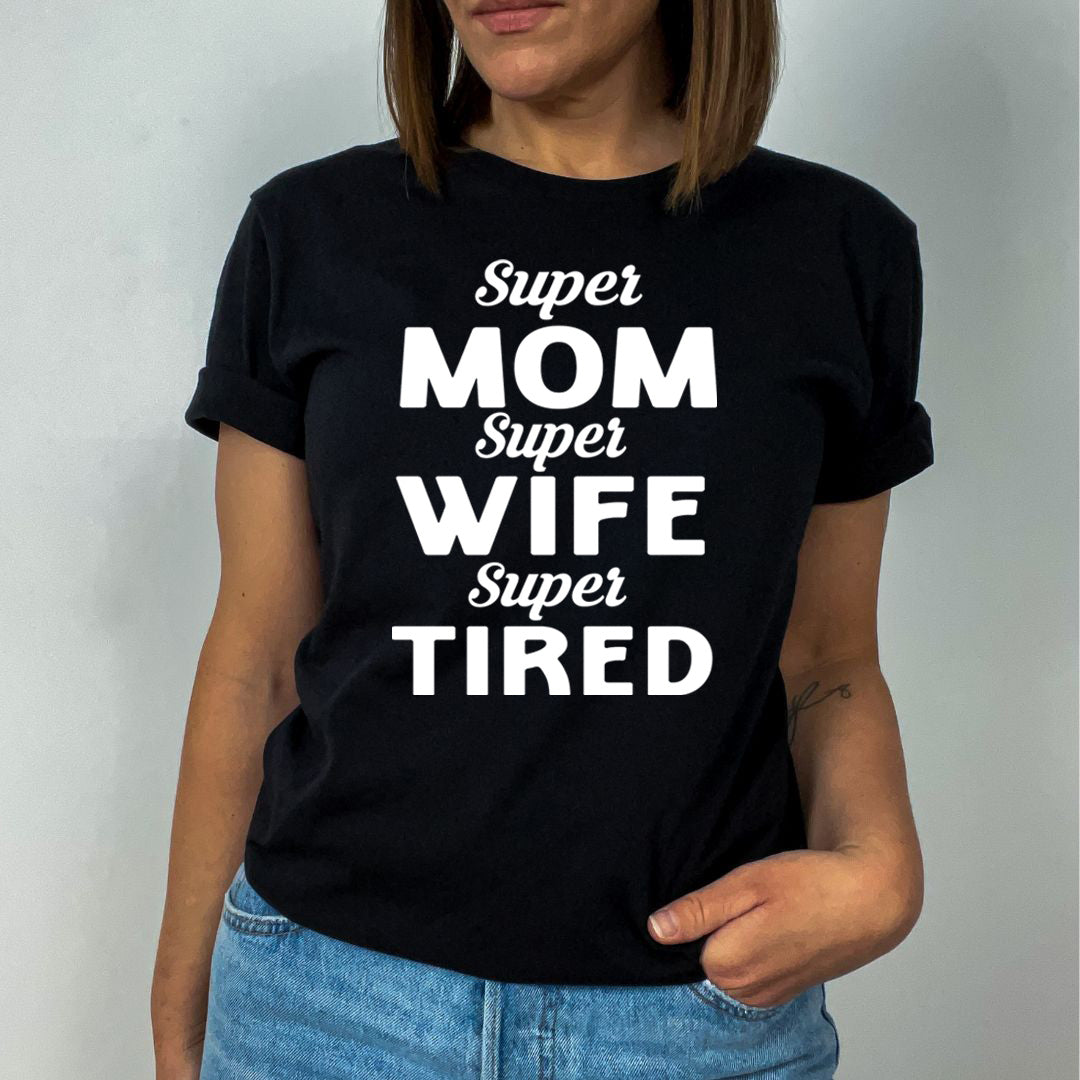 Super Mom Wife Tired - Unisex T-Shirt