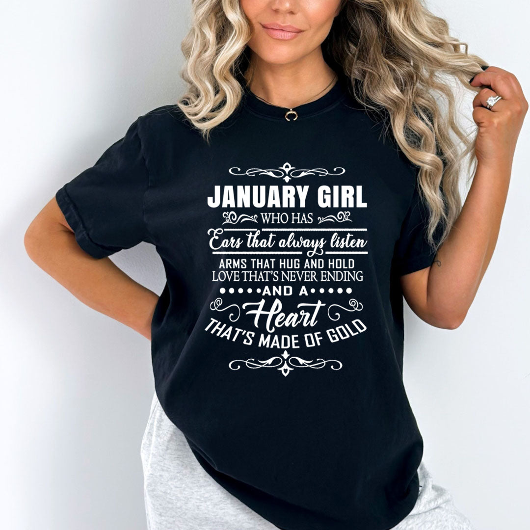 January Girl Who Has Heart That's Made Of Gold  - Unisex T-Shirt