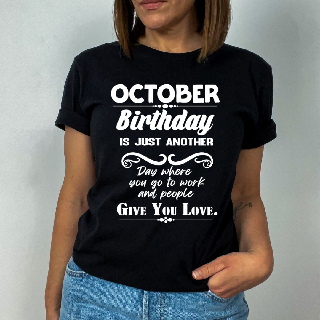 October Birthday Girl Give You Love - Unisex T-Shirt