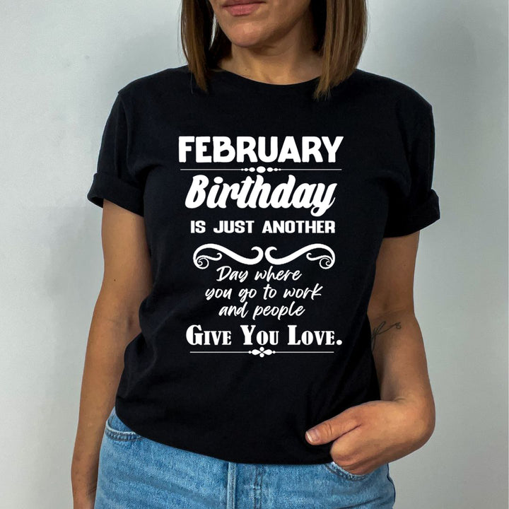 February Birthday Girl Give You Love - Unisex T-Shirt