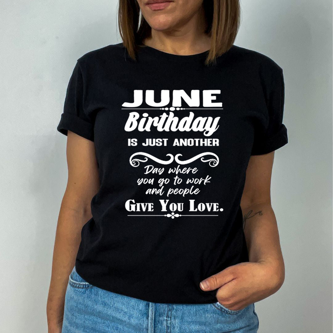 June Birthday Girl Give You Love - Unisex T-Shirt