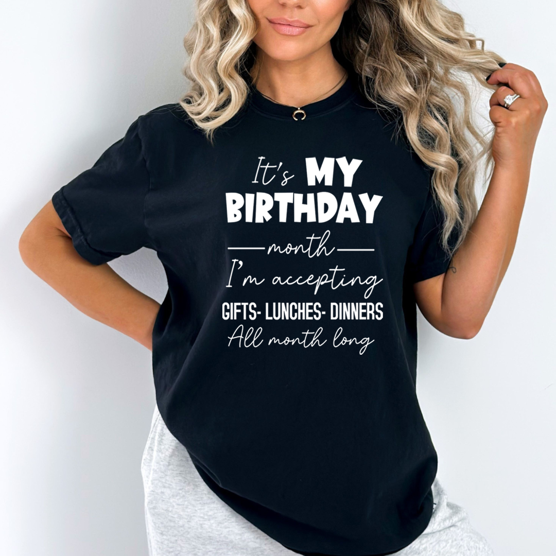 Birthday Month Accepting Gifts Lunches and Dinners   - Unisex T-Shirt
