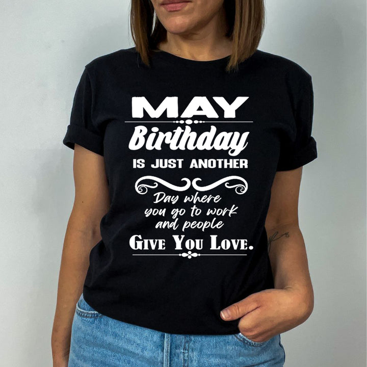 May Birthday Girl Give You Love - Unisex T-Shirt