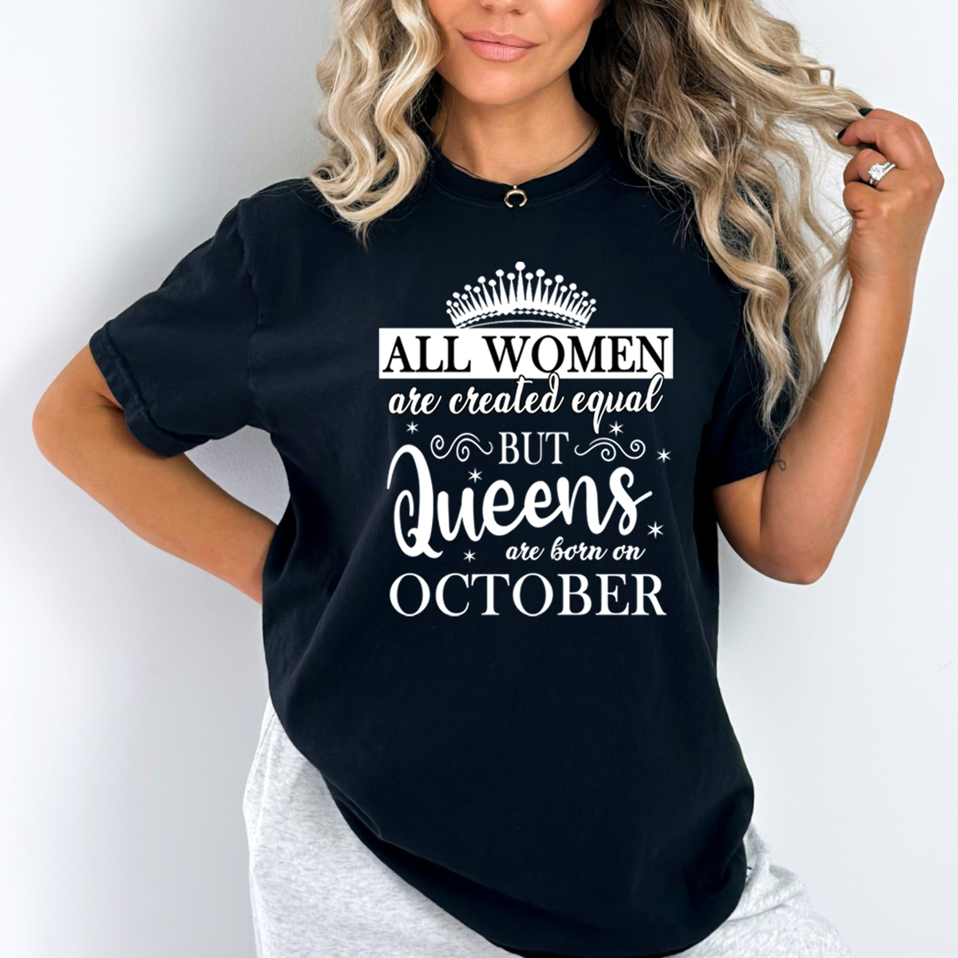 All Women Are Created Equal But Queens are Born On October - Unisex T-Shirt