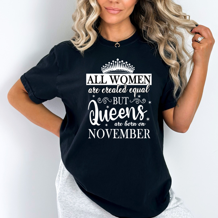 All Women Are Created Equal But Queens are Born On November - Unisex T-Shirt