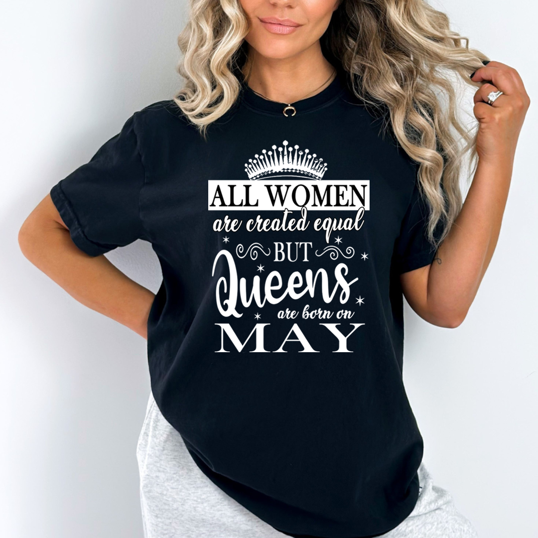 All Women Are Created Equal But Queens are Born On May - Unisex T-Shirt