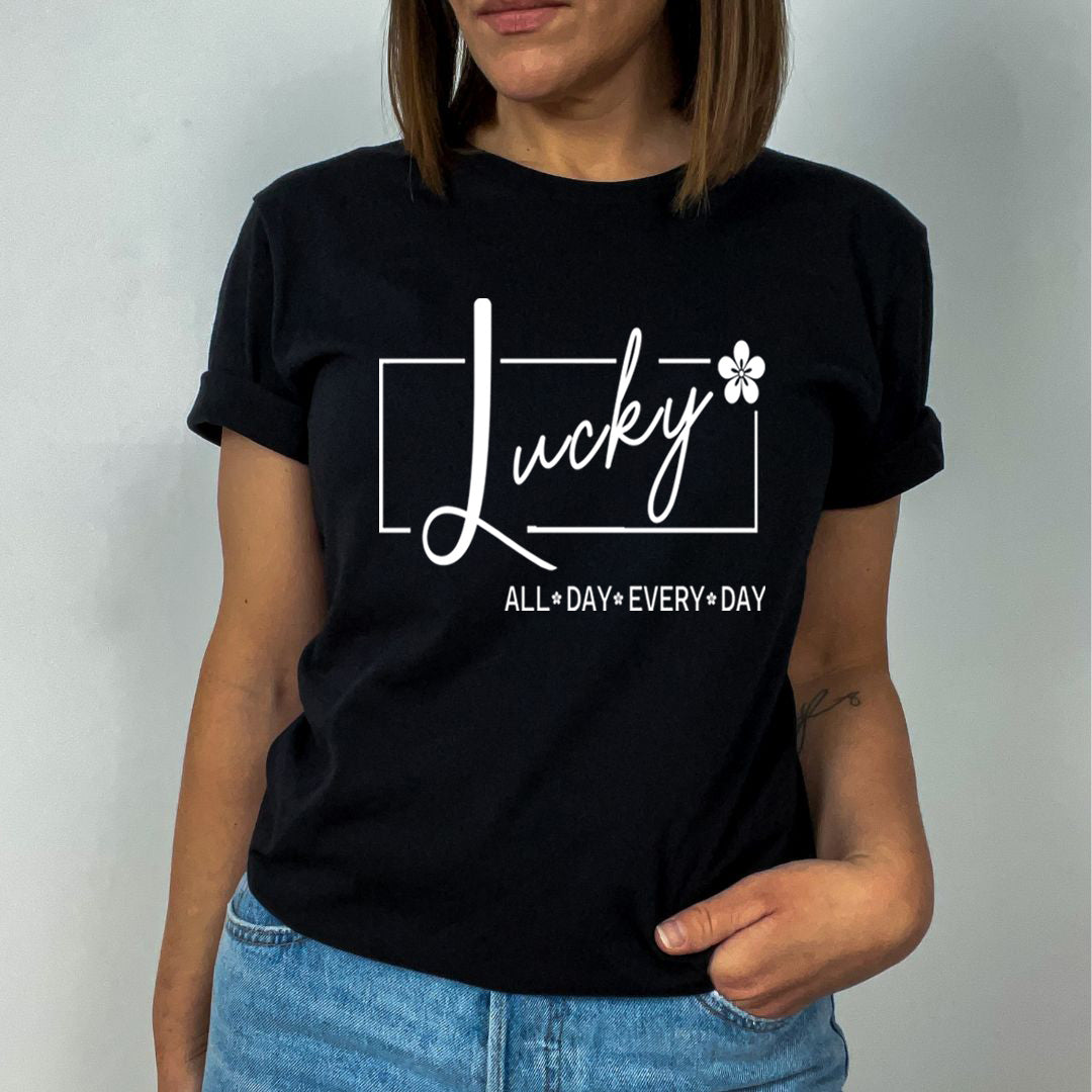 Lucky All Day Every Day - Unisex T-Shirt