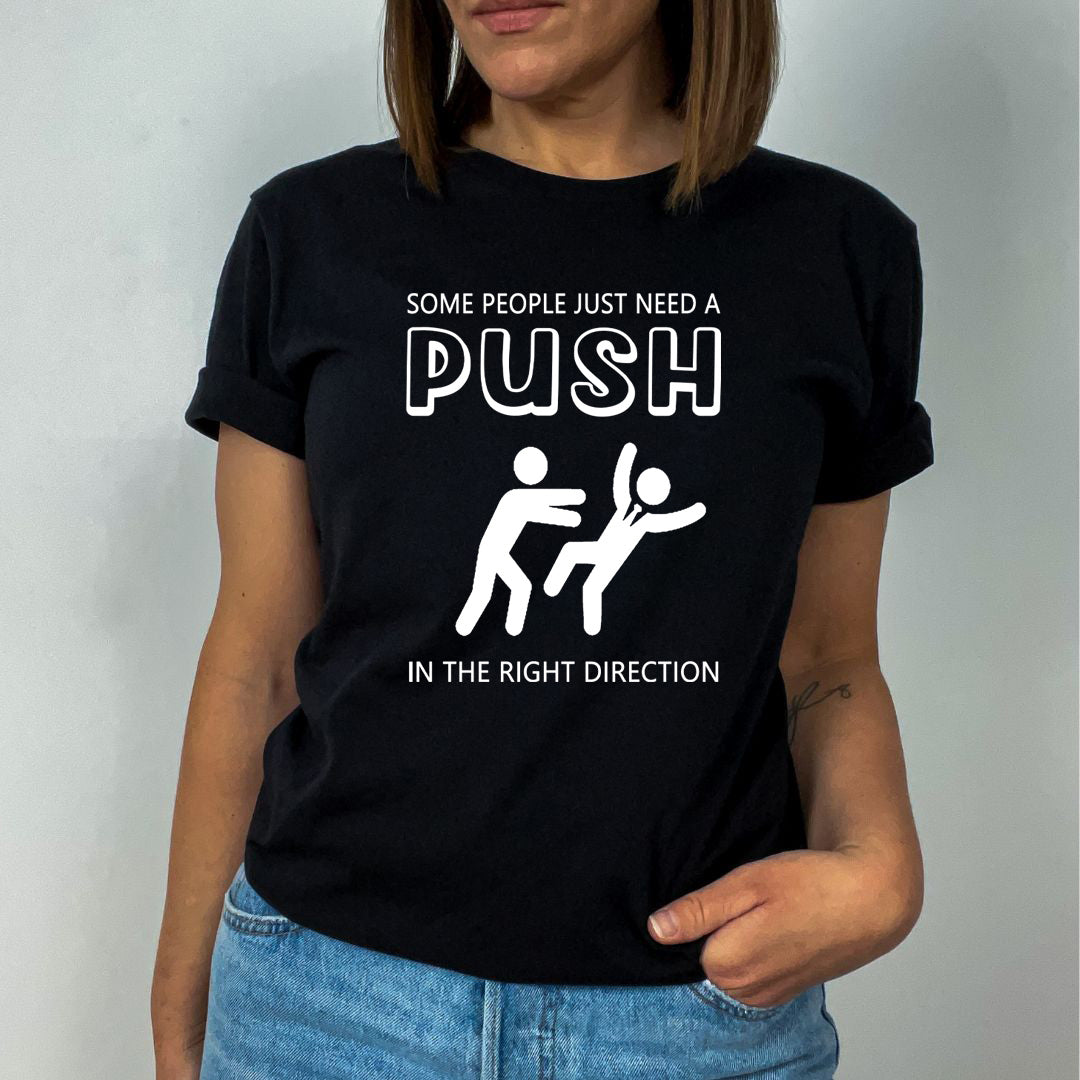 Need a Push in Right Direction - Unisex T-Shirt