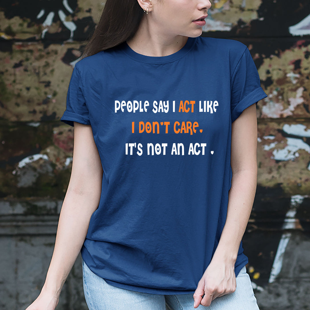 "People Say I Act Like I Don't Care"