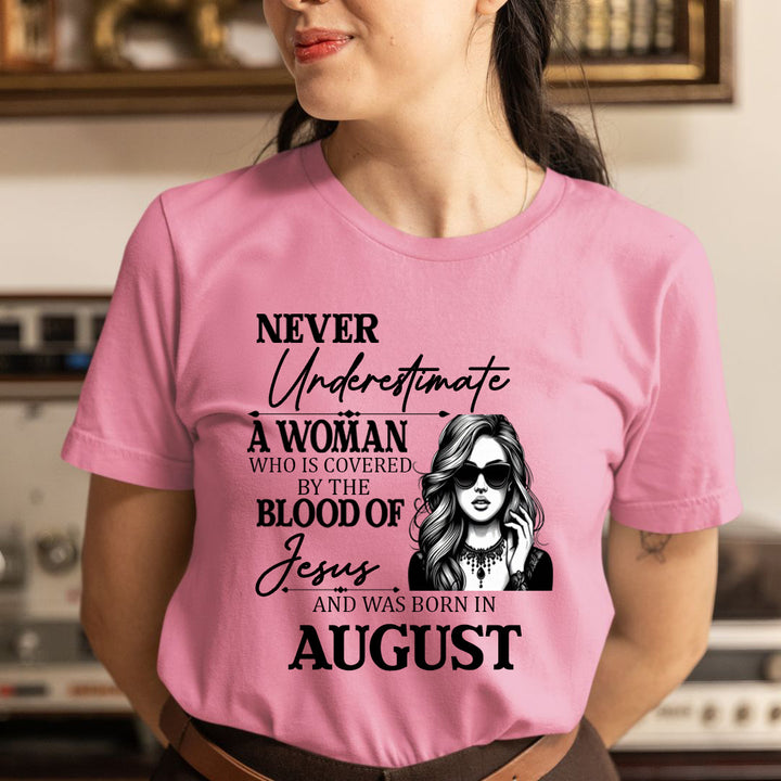 Never Underestimate A Woman Born In August - Unisex T-Shirt