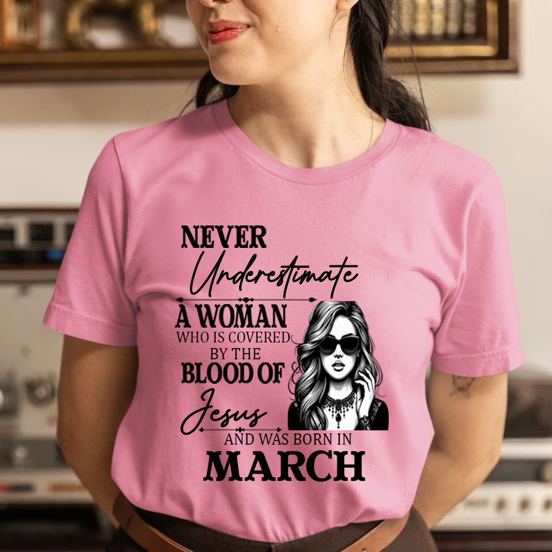 Never Underestimate A Woman Born In March - Unisex T-Shirt