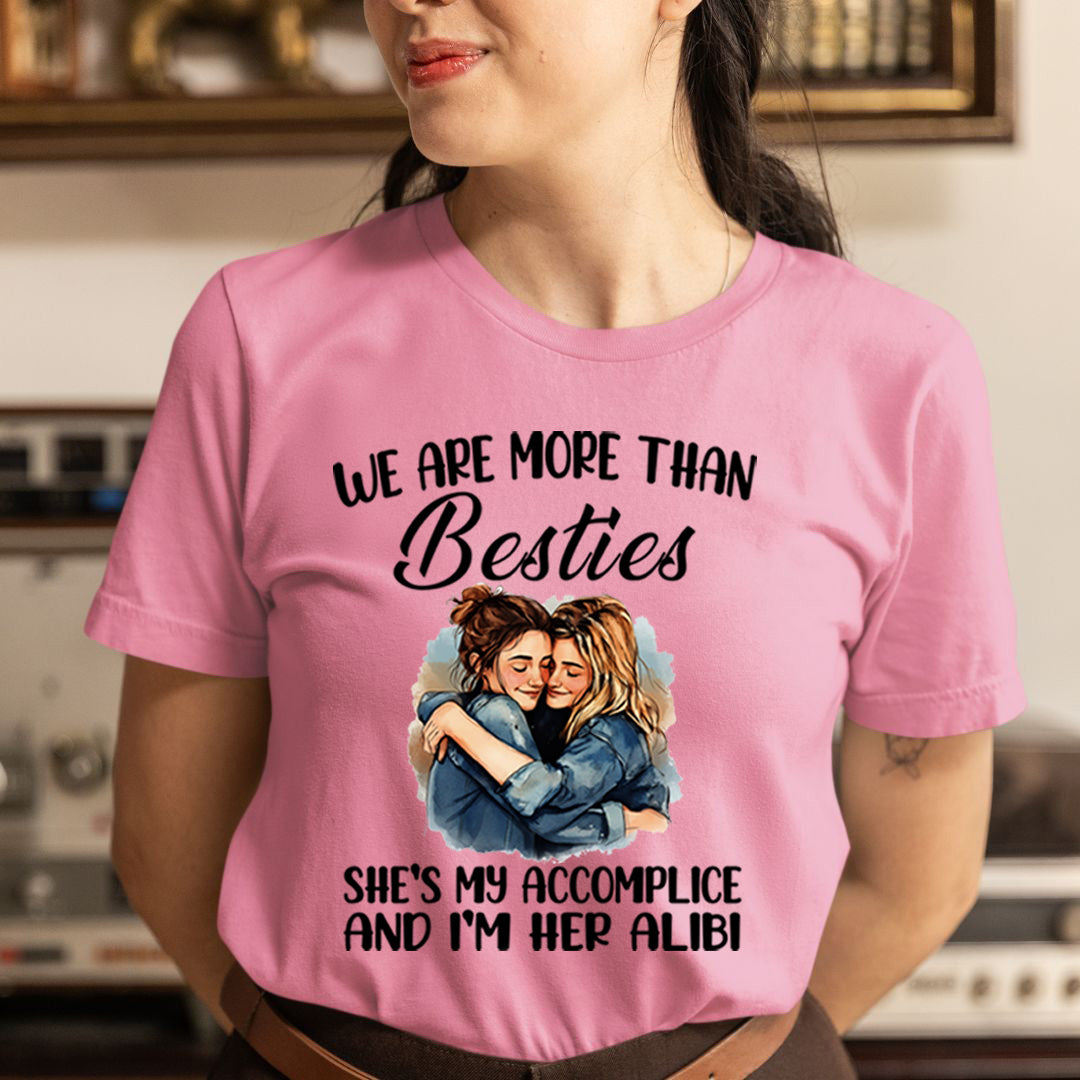 Besties She's My Accomplice And I'm Her Alibi - T-Shirt
