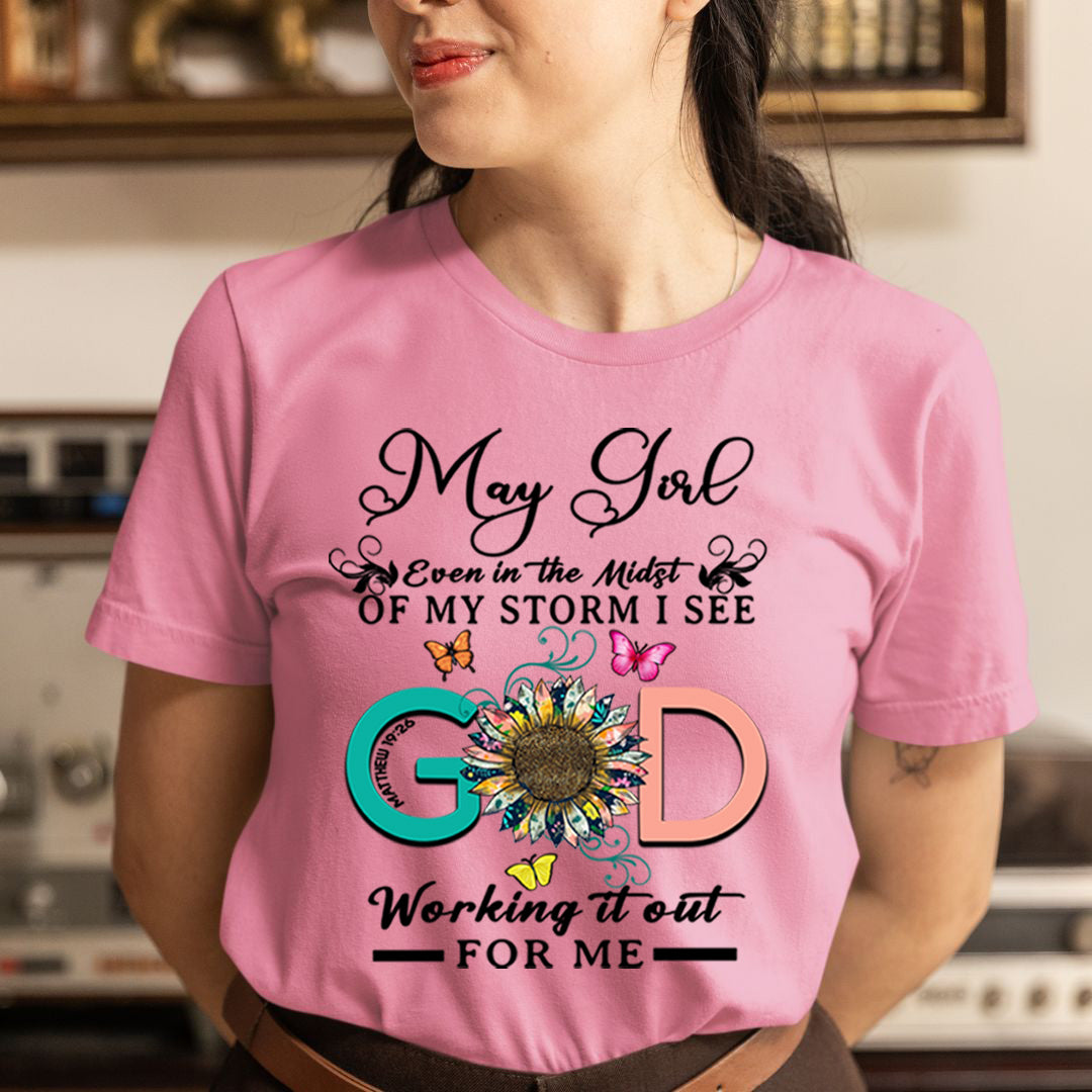 May Girl - God Working It Out For Me - Unisex T-Shirt