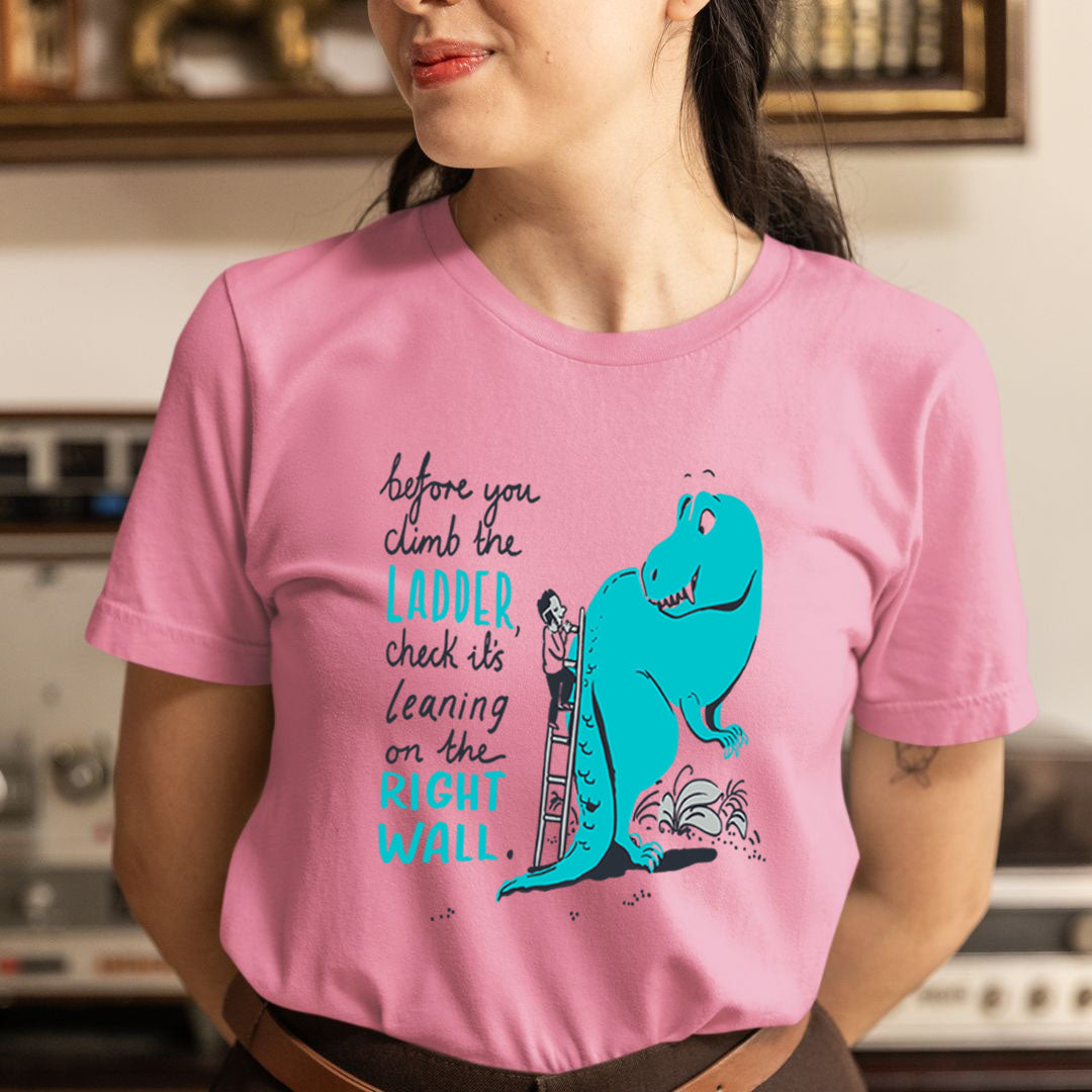 Climb The Ladder - Unisex T-Shirt