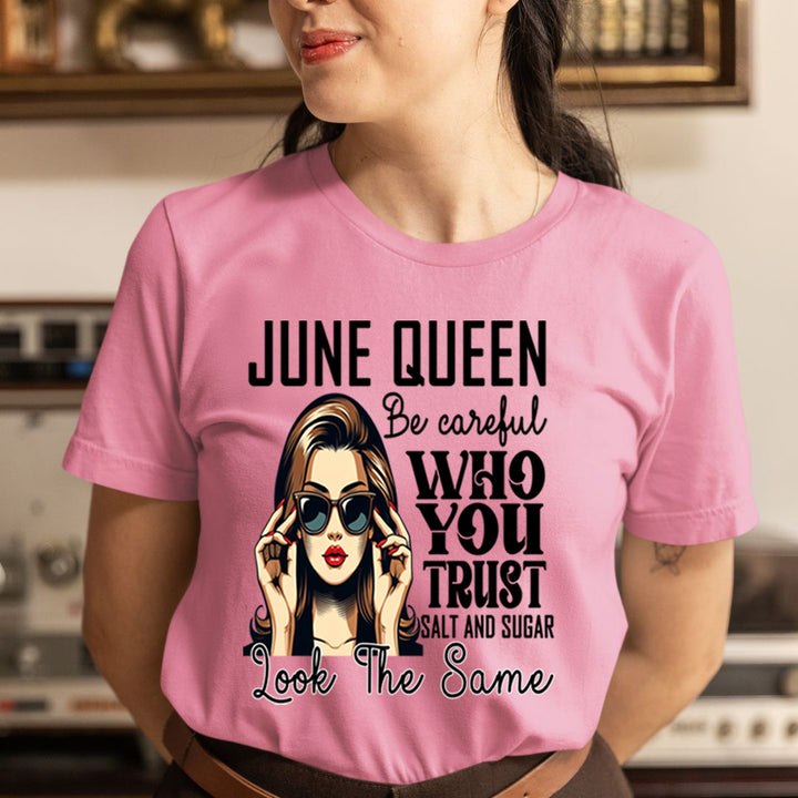 June Queen Who You Trust Salt And Sugar - Unisex T-Shirt
