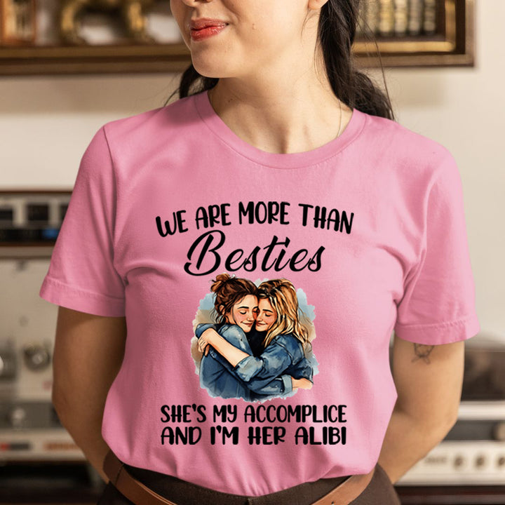Besties She's My Accomplice And I'm Her Alibi - Unisex  T-Shirt