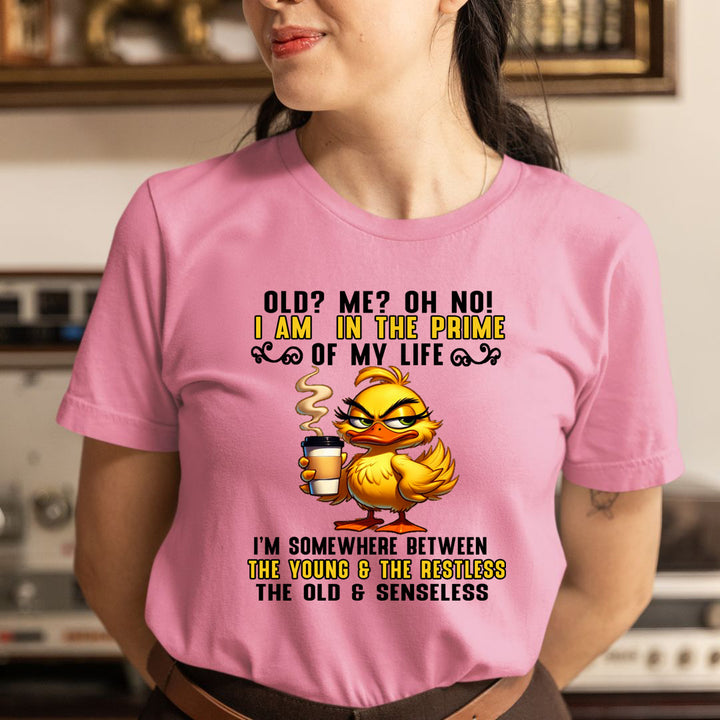 I'm In The Prime Of My Life - Unisex T-Shirt