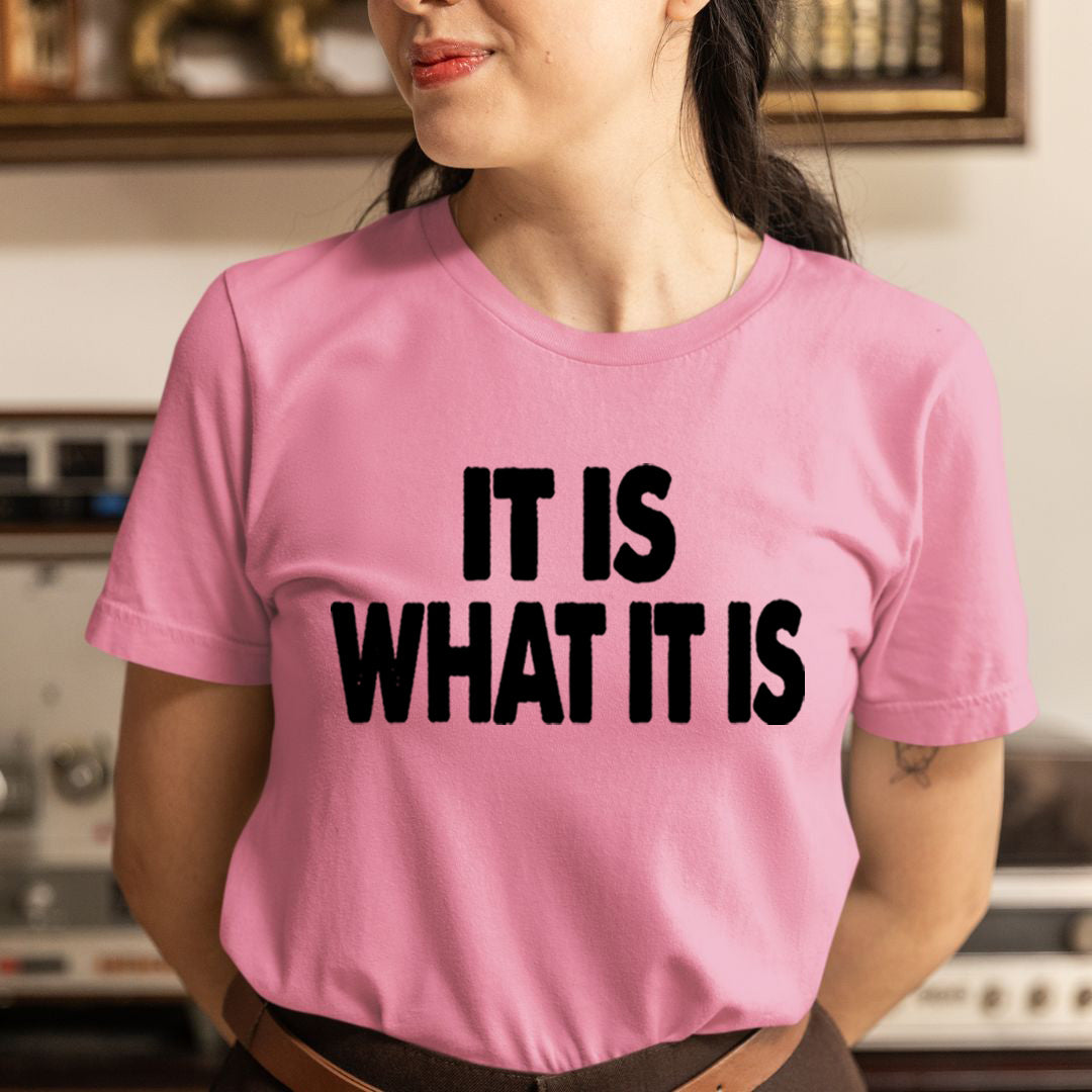 WHAT IT IS - Unisex T-Shirt