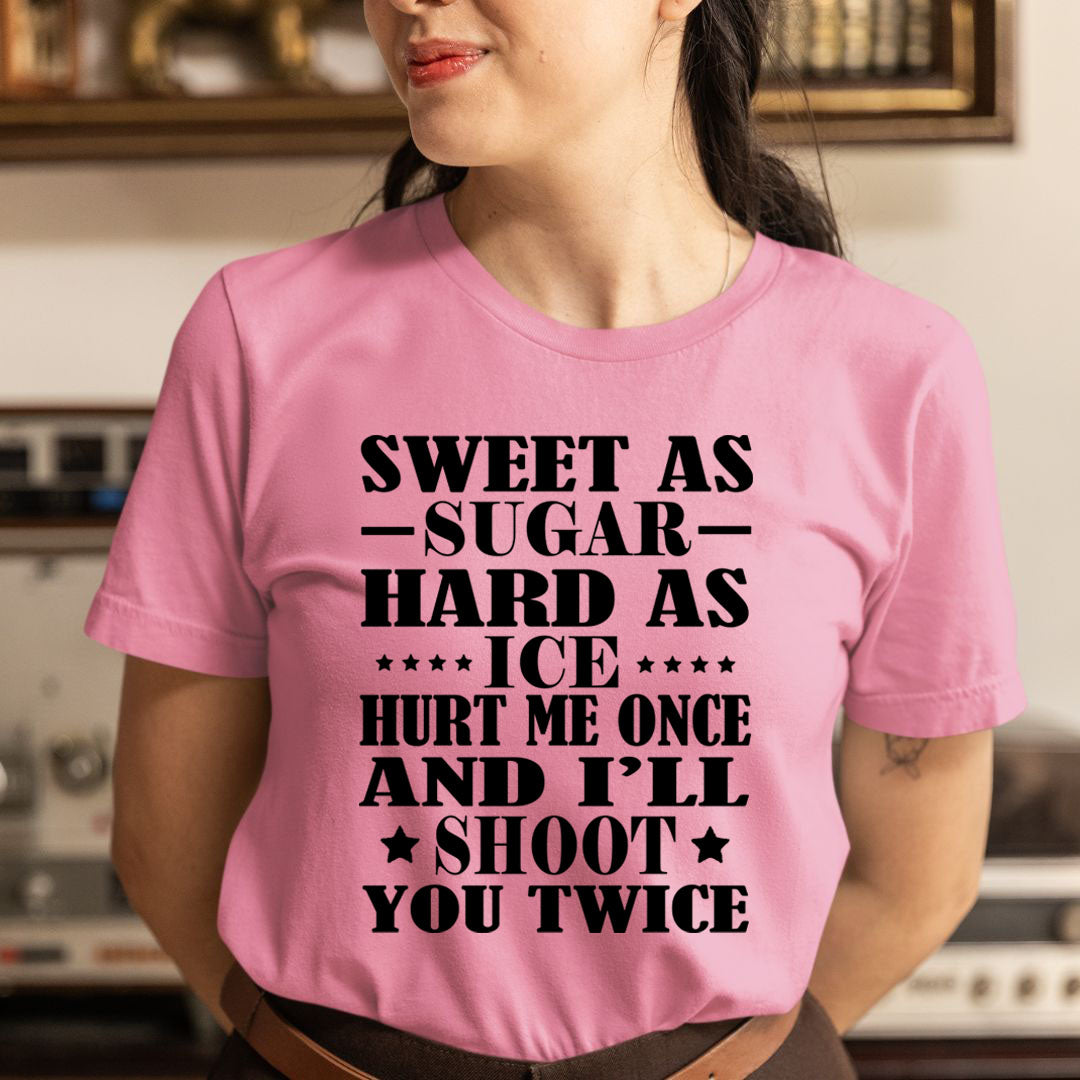 Hurt Me Once And I'll Shoot You Twice - Unisex T-Shirt