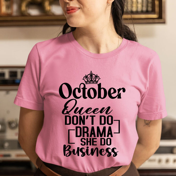 October Queen Don't Do Drama - Unisex T-Shirt
