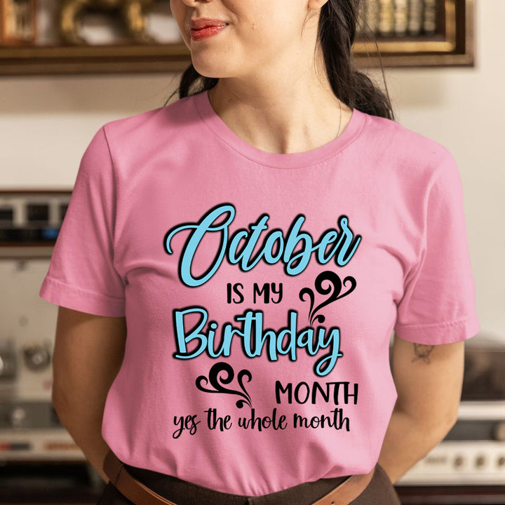 October Is My Birthday Month - Unisex T-Shirt