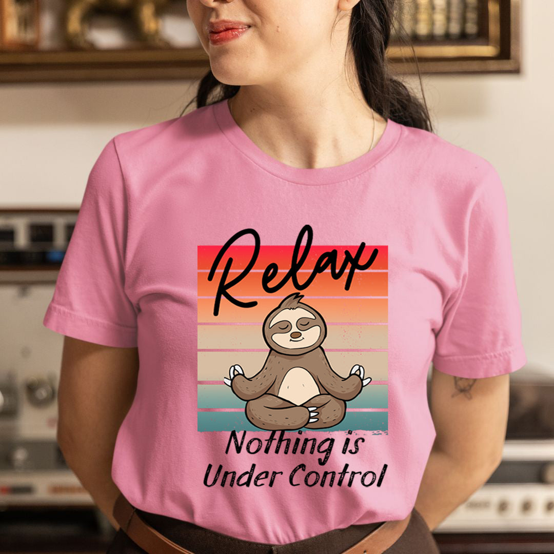 Relax Nothing Is Under Control - Unisex T-Shirt