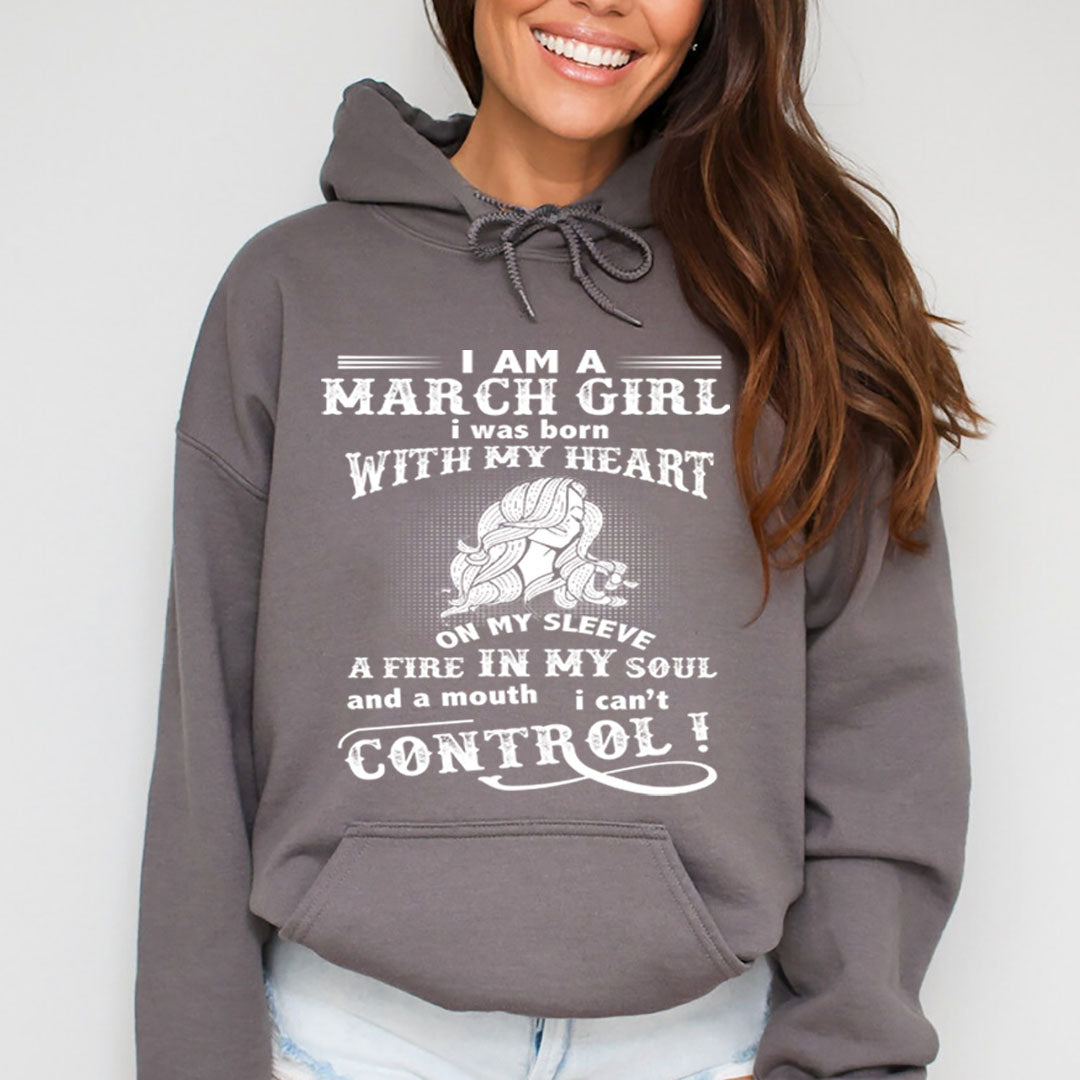 A Fire In My Soul (March Girl ) - Sweatshirt & Hoodie - Cozy & Soft