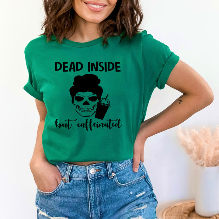 '' Dead Inside But Caffienated''