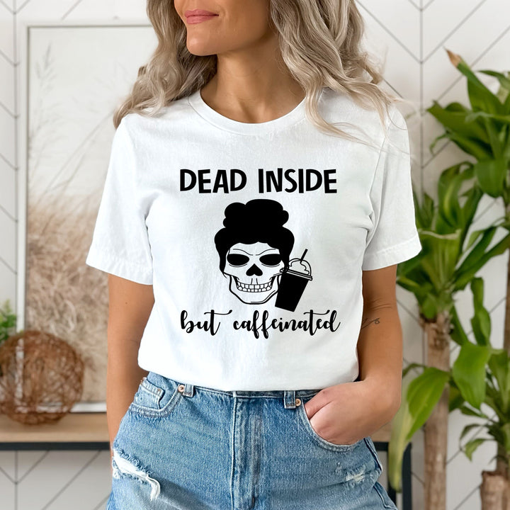 '' Dead Inside But Caffienated''