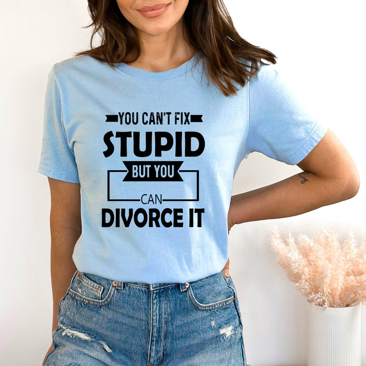 "You can't fix stupid"