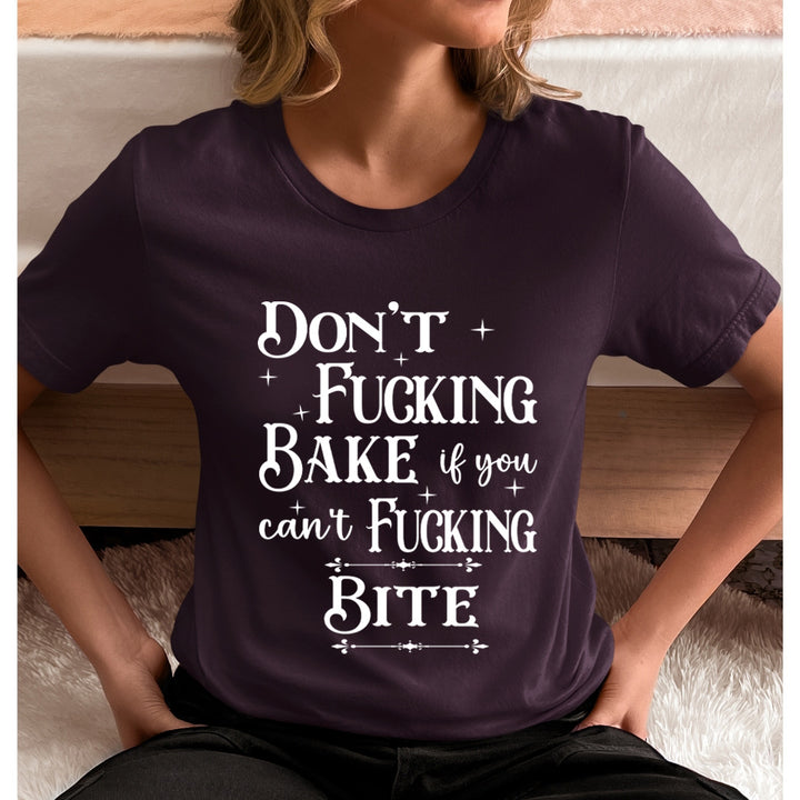 Don't Fucking Bake - Unisex T-Shirt