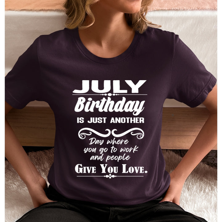 July Birthday Girl Give You Love - Unisex T-Shirt
