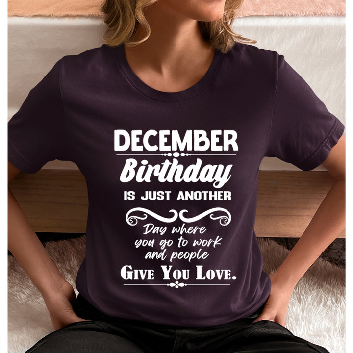 December Birthday Girl Give You Love - Unisex T-Shirt