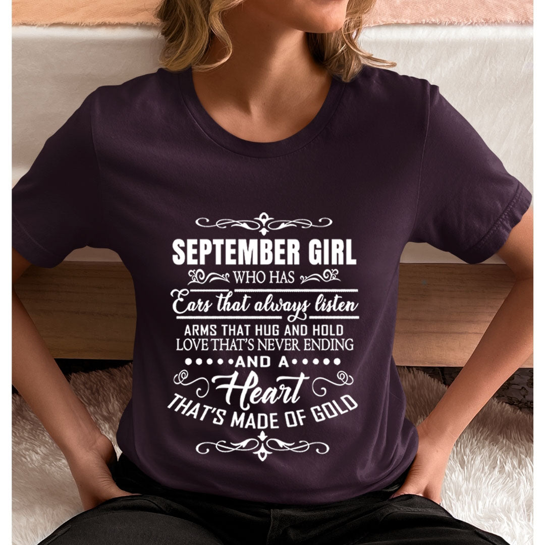 September Girl Who Has Heart That's Made Of Gold  - Unisex T-Shirt