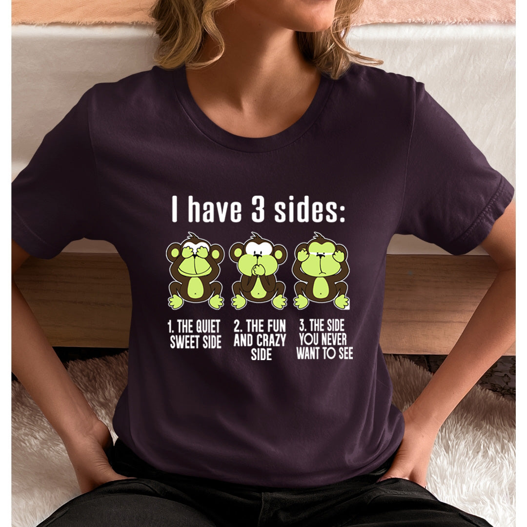 I Have 3 Sides: - T-Shirt