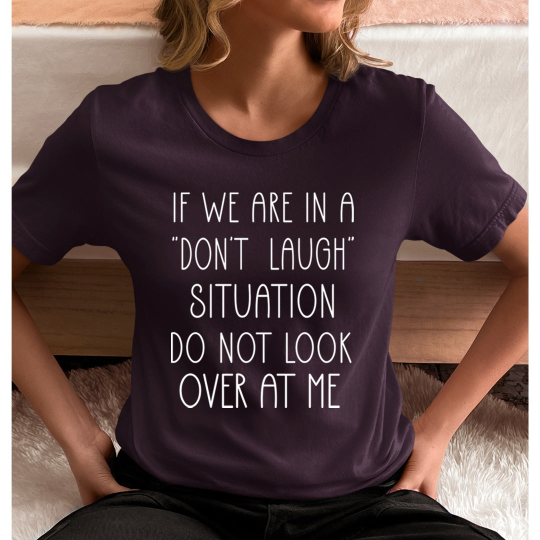 "Don't Laugh" Situation - Unisex T-Shirt