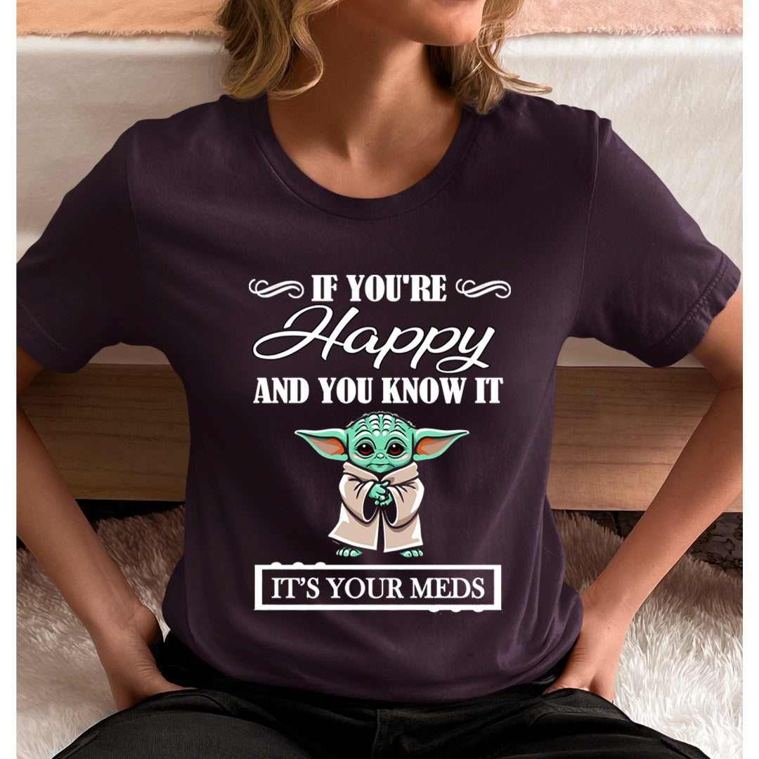 If You're Happy And You know it It's Meds - T-Shirt