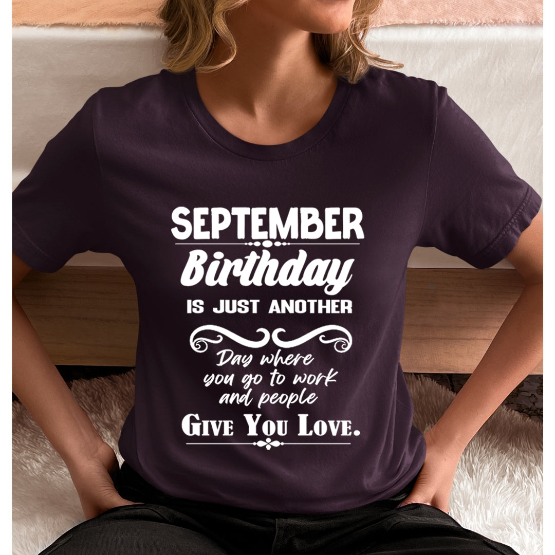 September Birthday Girl Give You Love - Unisex T-Shirt