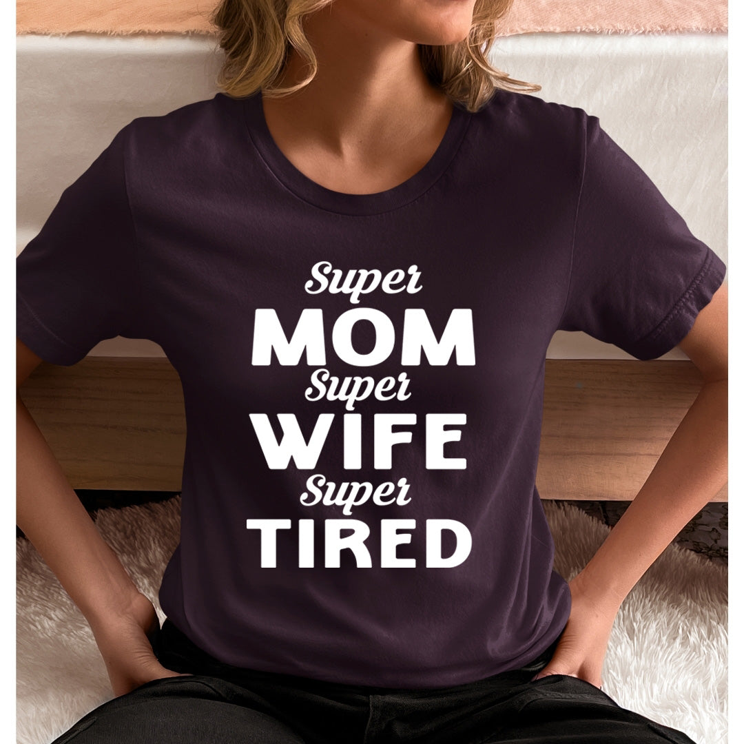 Super Mom Wife Tired - Unisex T-Shirt