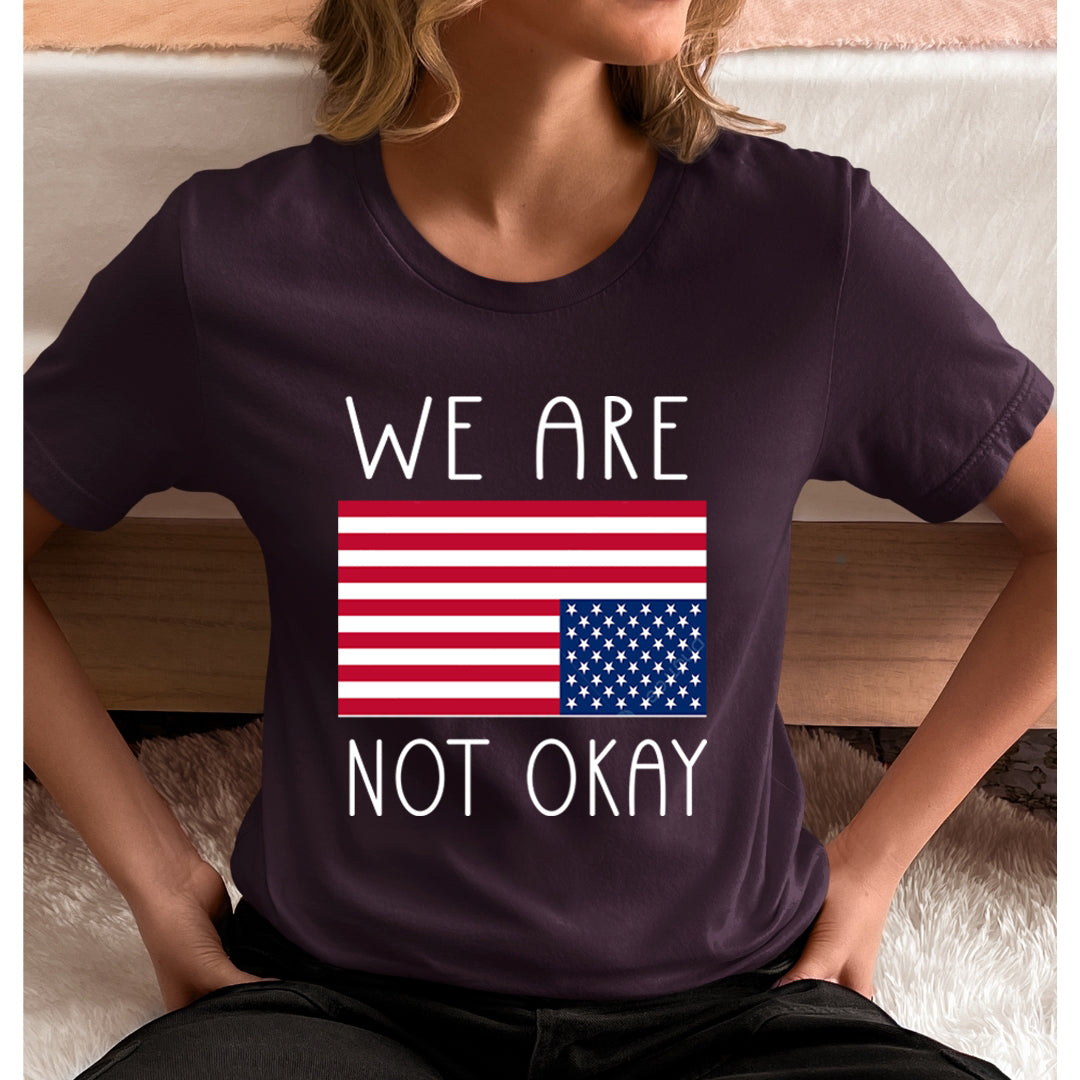 We Are Not Okay - Unisex T-Shirt