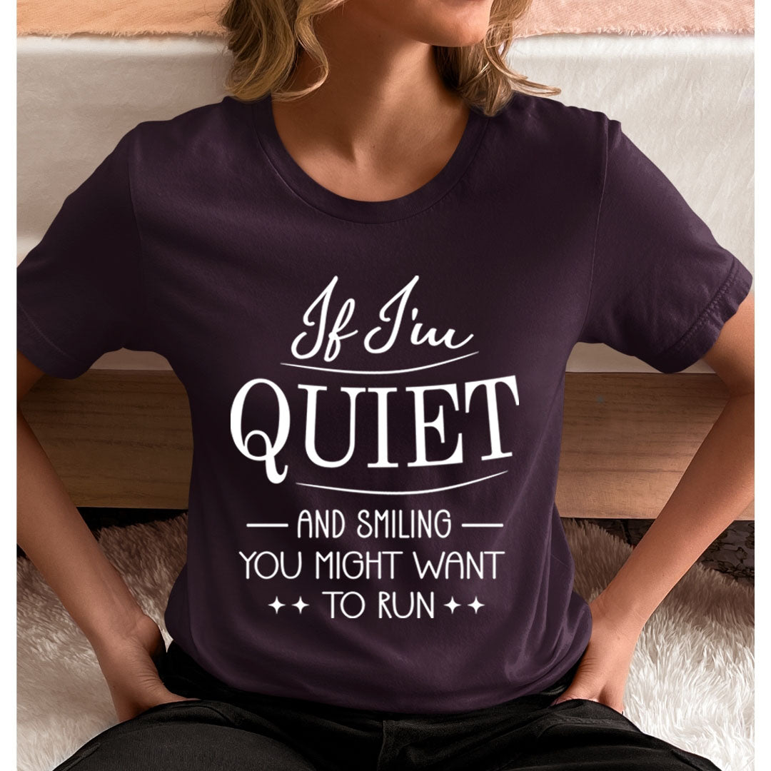 If I'm Quiet And Smiling  - Unisex T-Shirt