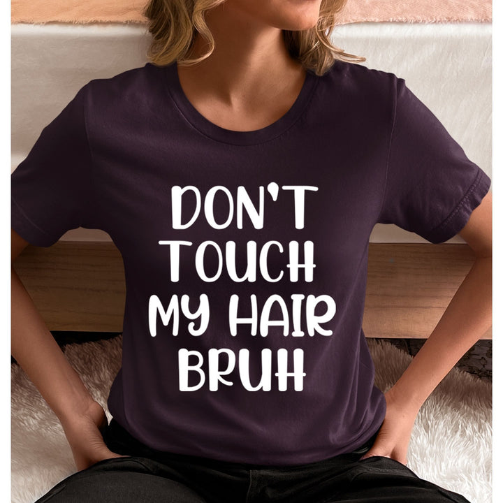 Don't Touch My Hair - Unisex T-Shirt
