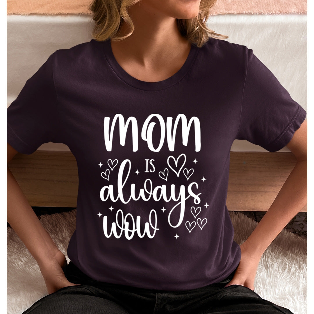Mom is Always Wow - Unisex T-Shirt