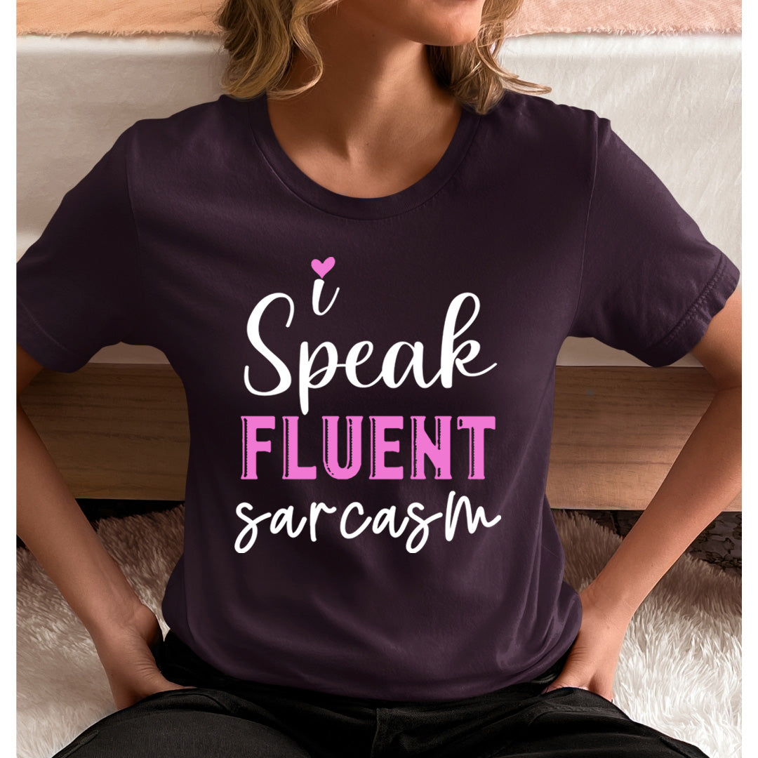 I Speak Fluent Sarcasm - Unisex T-Shirt